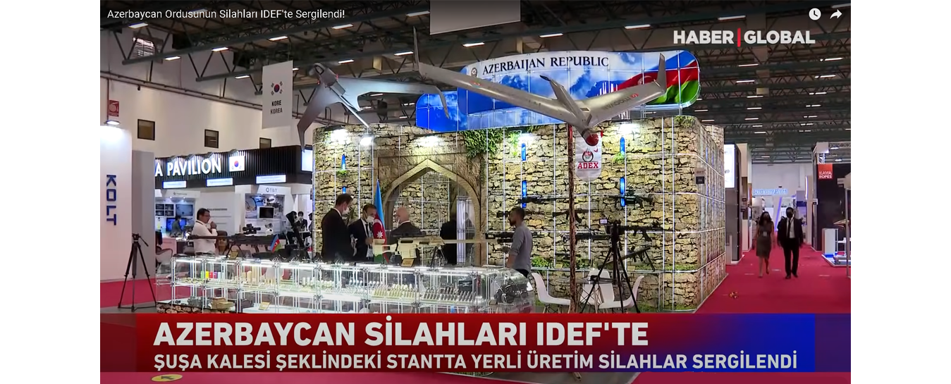 MSN-in "İDEF-2021"-də sərgilədiyi məhsullar haqqında "Haber Global"-ın videoreportajı